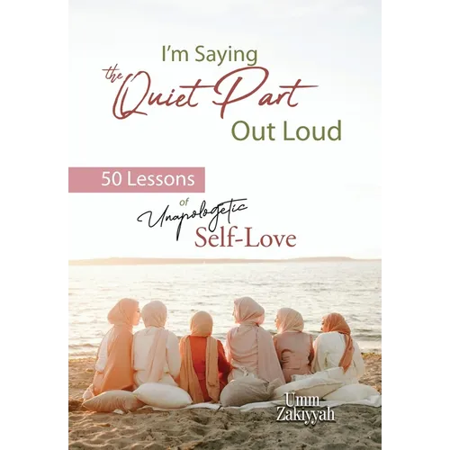 I'm Saying the Quiet Part Out Loud: 50 Lessons of Unapologetic Self-Love