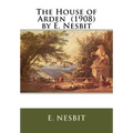 The House of Arden (1908) by E. Nesbit