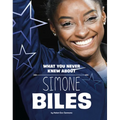 What You Never Knew about Simone Biles