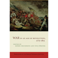 War in an Age of Revolution, 1775 1815