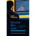 Ukraine, War, Love: A Donetsk Diary