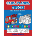 Cars, Planes, Trucks and much more - Coloring BOOK - VOL. 1: Activity Book For Toddlers, Preschoolers, Ages 2-4, Ages 4-8