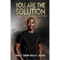 You Are the Solution: Awakening the Entrepreneurial Spirit Within
