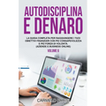 Autodisciplina e denaro: La guida completa per raggiungere i tuoi obiettivi finanziari con più consapevolezza e più forza di volontà. (Aziende