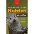El gran libro de las nutrias para niños: Datos sobre nutrias, nutrias marinas y de río, 100+ datos, crías, conservación, uso de herramientas y cuestio