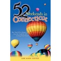 52 Weekends in Connecticut: Day Trips & Easy Getaways from the Litchfield Hills to Long Island Sound