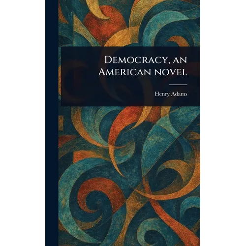 Democracy, an American Novel
