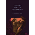 Finding God in Suffering