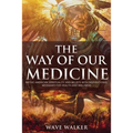 The Way of Our Medicine