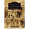 Kentucky's Lost Bourbon Distilleries