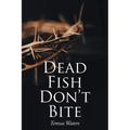 Dead Fish Don't Bite