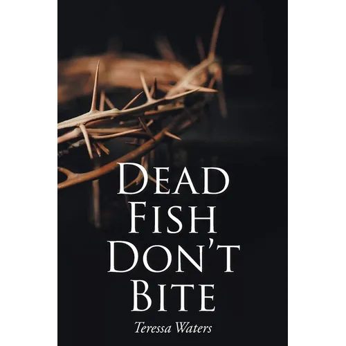 Dead Fish Don't Bite
