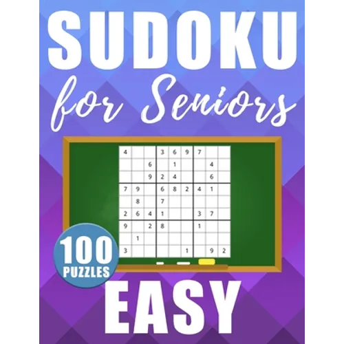 Sudoku For Seniors Easy: 100 Large Size Sudokus - Easy Level with Solutions