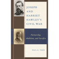 Joseph and Harriet Hawley's Civil War: Partnership, Ambition, and Sacrifice