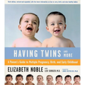 Having Twins--And More: A Parent's Guide to Multiple Pregnancy, Birth, and Early Childhood