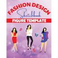 Fashion Design Sketchbook Figure Template: Coloring and Sketching Workbook with Female Figure Templates - Fashion Outfits, Trends, and Design Practice