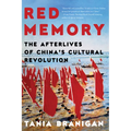 Red Memory: The Afterlives of China's Cultural Revolution
