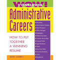 Wow! Resumes for Administrative Careers: How to Put Together a Winning Resume
