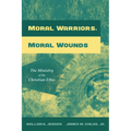 Moral Warriors, Moral Wounds: The Ministry of the Christian Ethic