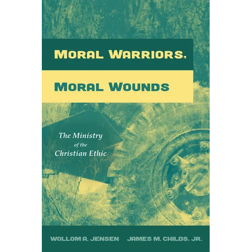 Moral Warriors, Moral Wounds: The Ministry of the Christian Ethic