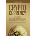 Cryptocurrency: Your 30 Day Beginner's Guide to Becoming an Expert in the Cryptocurrency World