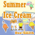 Summer Ice cream: Summer rhyming picture book for kids about summer joy at an ice cream shop during Summer. Great for Summer themed stor