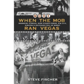More When the Mob Ran Vegas: Showgirl Stories, High-Stakes Poker, Sin City, Sinatra and Suitcases Full of Money