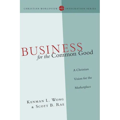 Business for the Common Good: A Christian Vision for the Marketplace
