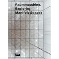 Raummaschine: Exploring the Manifold Spaces