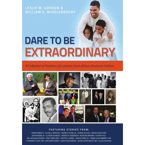 Dare To Be Extraordinary - A Collection of Positive Life Lessons from African American Fathers