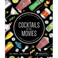 Cocktails of the Movies: An Illustrated Guide to Cinematic Mixology New Expanded Edition