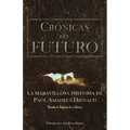 Crónicas Del Futuro: La maravillosa historia de Paul Amadeus Dienach