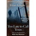 Too Late to Call Texas: A Psychological Novel of Fathers and Sons