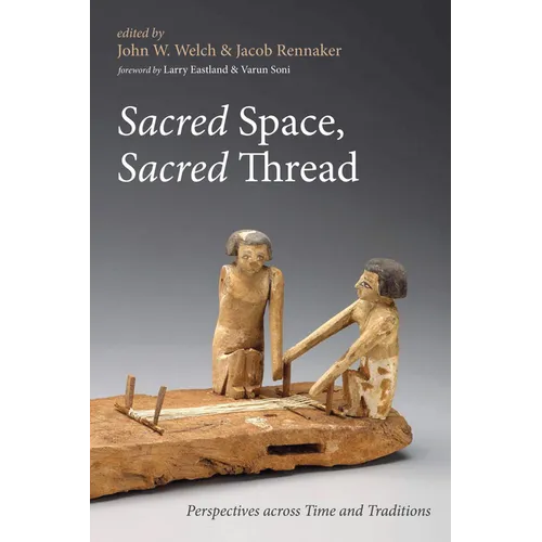 Sacred Space, Sacred Thread: Perspectives Across Time and Traditions
