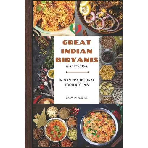 Great Indian Biryanis: "The Art of Indian Chicken Biryanis"