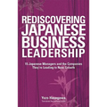 Rediscovering Japanese Business Leadership: 15 Japanese Managers and the Companies They're Leading to New Growth
