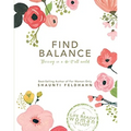Find Balance (Limited Edition): Thriving in a Do-It-All World