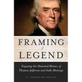 Framing a Legend: Exposing the Distorted History of Thomas Jefferson and Sally Hemings