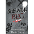 She Will Beg: (Discreet Cover Edition)