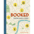 Booked: A Traveler's Guide to Literary Locations Around the World