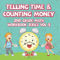 Telling Time & Counting Money 2nd Grade Math Workbook Series Vol 5