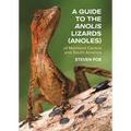 A Guide to the Anolis Lizards (Anoles) of Mainland Central and South America