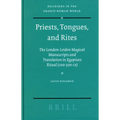 Priests, Tongues, and Rites: The London-Leiden Magical Manuscripts and Translation in Egyptian Ritual (100-300 Ce)