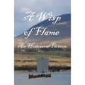 A Wisp of Flame: The Story of Ailean "Nan Sop" Maclean - Scotland's Last Viking Pirate