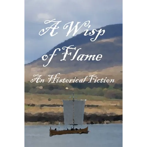 A Wisp of Flame: The Story of Ailean "Nan Sop" Maclean - Scotland's Last Viking Pirate