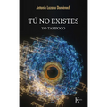 Tú No Existes / You Do Not Exist: Yo Tampoco / Me Neither