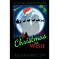 A Christmas Wish: An Urban Christmas Novella: Santa & His Candy Cane
