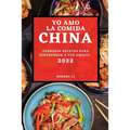 Yo Amo La Comida China 2022: Sabrosas Recetas Para Sorprender a Tus Amigos