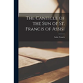 The Canticle of the Sun of St. Francis of Assisi