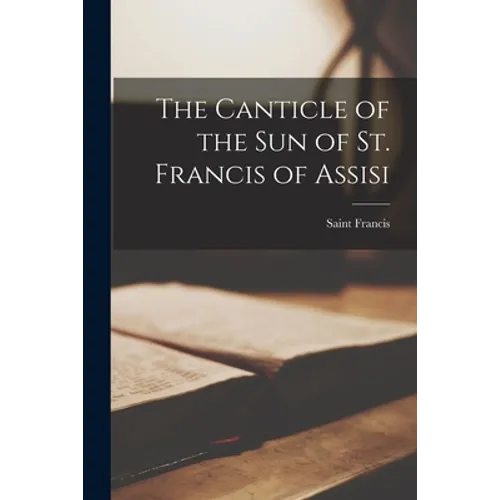 The Canticle of the Sun of St. Francis of Assisi